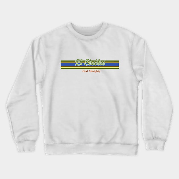 El Shaddai - God Almighty Hebrew name of God Crewneck Sweatshirt by AlondraHanley